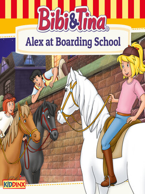 cover image of Bibi and Tina, Alex at Boarding School
